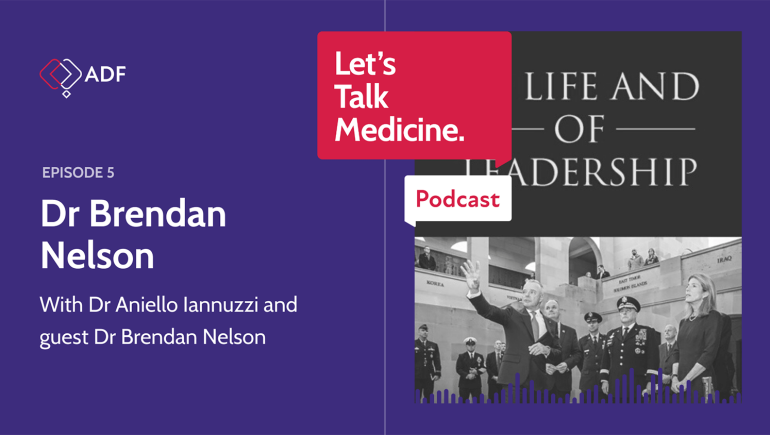 ADF Let's Talk Medicine - Dr Brendon Nelson
